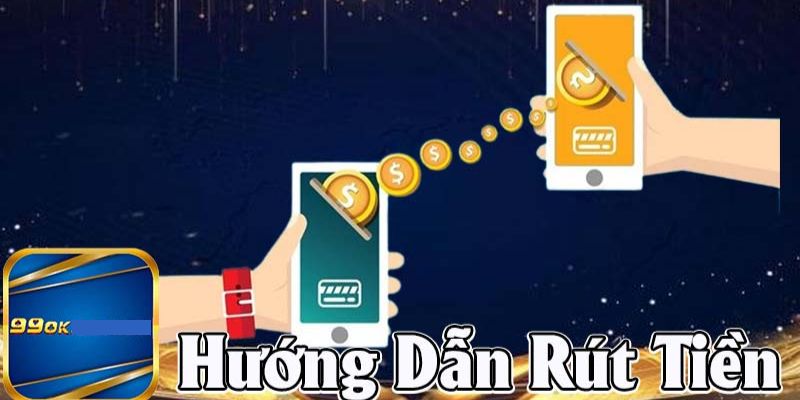 Bước 2: Chọn rút tiền 99ok