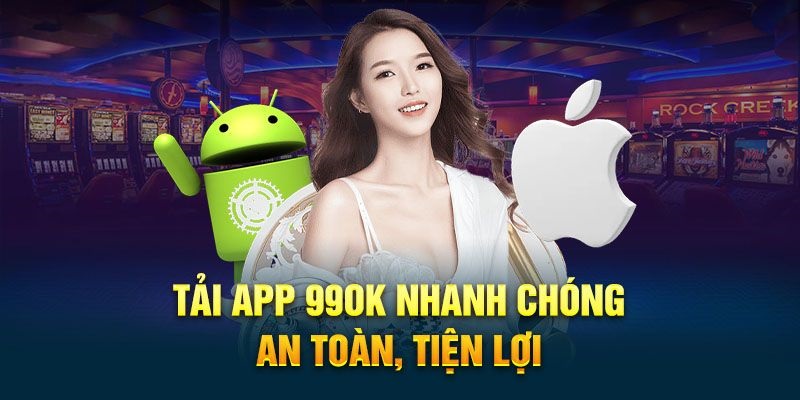 Những điều cần lưu ý khi tải và sử dụng app 99ok
